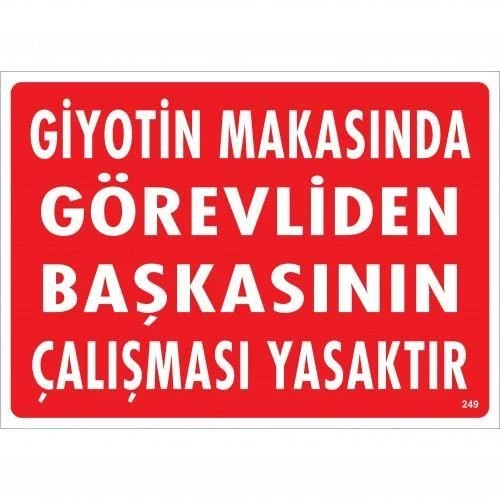 Giyotin Makasında Görevliden Başkasının Çalışması Yasaktır Uyarı Levhası 25x35 KOD:249 ürün görseli 1