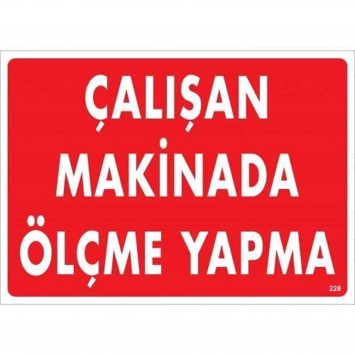 Çalışan Makinada Ölçme Yapma Uyarı Levhası 25x35 KOD:228 ürün görseli 1