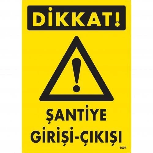 Dikkat Şantiye Giriş Çıkış Uyarı Levhası 25x35 KOD:1607 ürün görseli 1