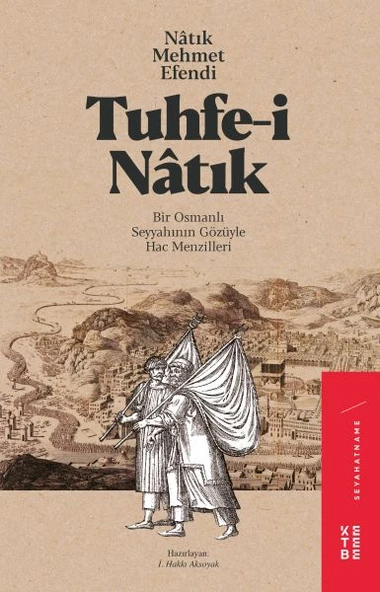 Tuhfe-i Natık - Bir Osmanlı Seyyahının Gözüyle Hac Menzilleri ürün görseli 1