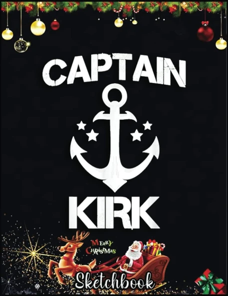 Christmas Sketch Book: Captain Kirk Funny Birthday Personalized Name Boat Gift, 120 Pages Help You Your Ideas Size 8.5 X 11 Inches Sketchbook ürün görseli 1