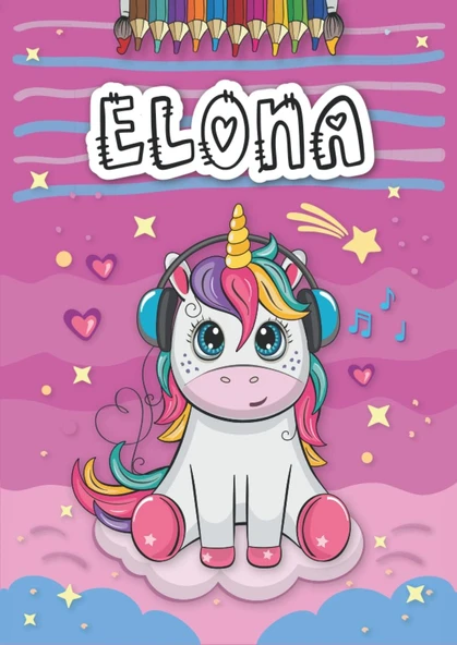 Elona: Livre De Coloriage Personnalisé Pour Elona | Licorne | Cadeau D'Anniversaire Pour Fille ... | 4 À 8 Ans | 25 Motifs De Licorne Avec Le Prénom Elona, Grand Format A4 (21 X 29.7 Cm) ürün görseli 1