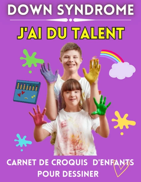 Independently Published Down Syndrome Avez Du Talent, Down Syndrome Livre De Croquis Pour Enfants Pour La Pratique Du Dessin: Papier Vierge Pour Dessiner, 100 Pages (8.5 « ... De Croquis Pour Enfants ürün görseli 1