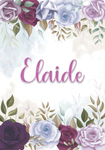 Independently Published Elaide: Taccuino A5 | Nome Personalizzato Elaide | Regalo Di Compleanno Per Moglie Mamma Sorella Figlia ... | Design: Decorazione Floreale | 120 ... Formato A5 (14.8 X 21 Cm) ürün görseli 1