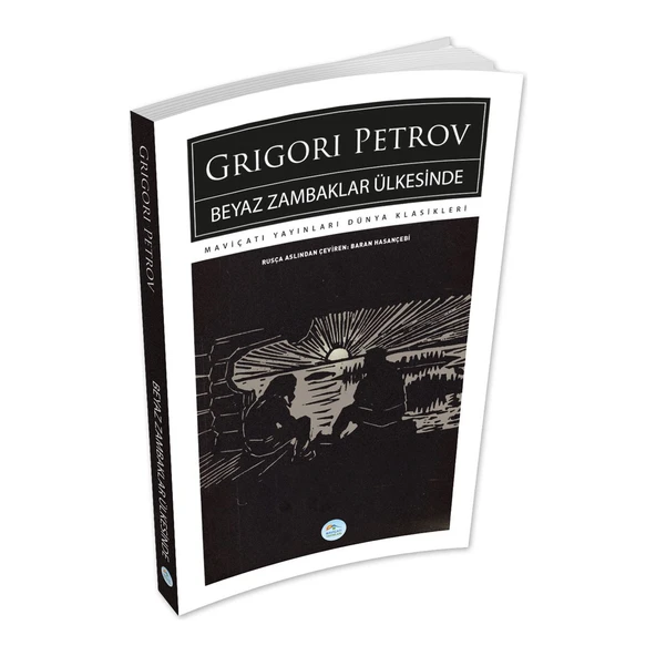 Beyaz Zambaklar Ülkesinde - Grigori Petrov - Maviçatı (Dünya Klasikleri) ürün görseli 1