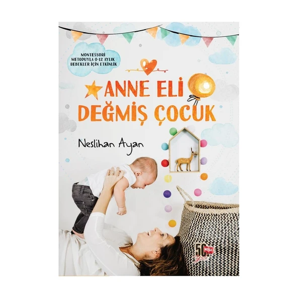 Anne Eli Değmiş Çocuk - Neslihan Ayan Montessori Metoduyla 0-12 Aylık Bebekler İçin Etkinlik ürün görseli 1