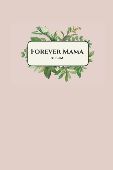 Independently Published Forever Mama Memory Journal Album; In Loving Memory Of Mom ; Books For Mothers ; Mom Album ; Gifts For Grandma: A Book Honoring The Mothers You Love ürün görseli 1