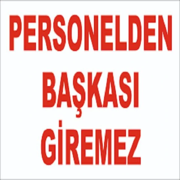 Uyarı Levhası Personelden Başkası Giremez "1407" ürün görseli 1