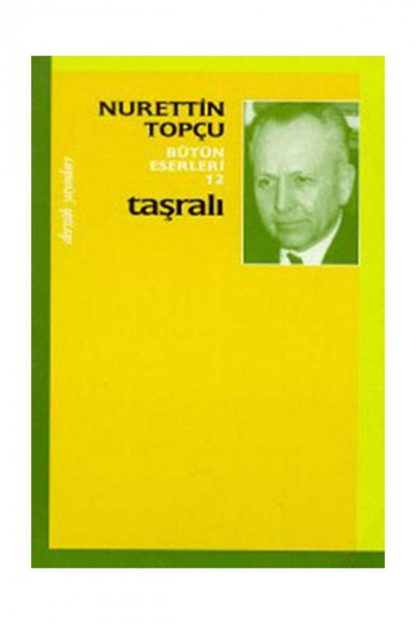Taşralı Bütün Eserleri 12 - Nurettin Topçu 9789759953911 ürün görseli 1