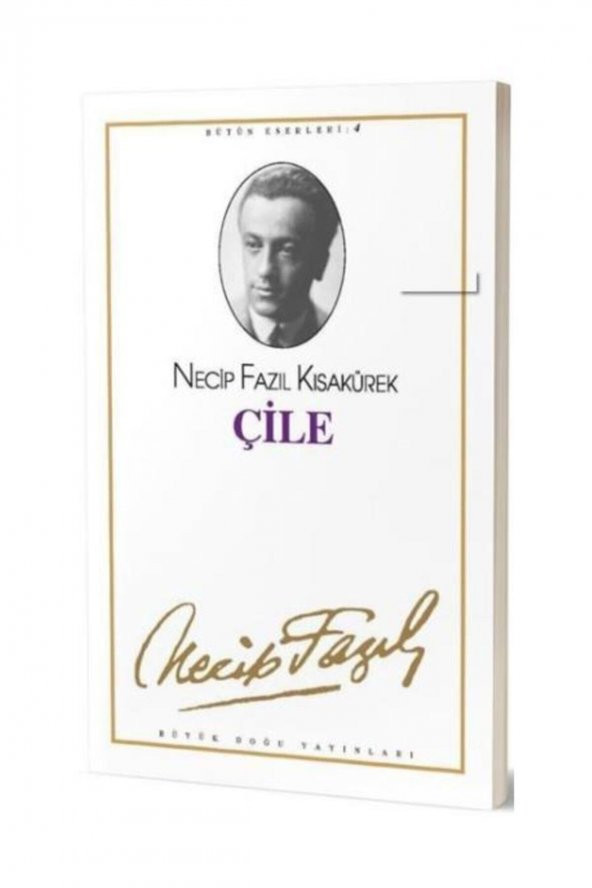 Çile : 4 - Necip Fazıl Bütün Eserleri - Necip Fazıl Kısakürek 9789758180127 ürün görseli 1