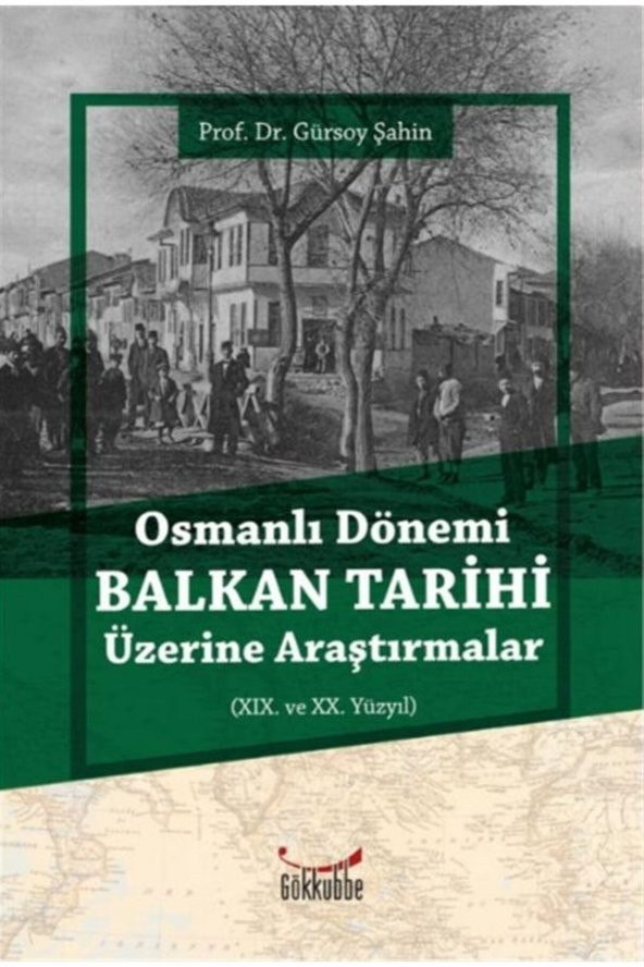Osmanlı Dönemi Balkan Tarihi Üzerine Araştırmalar - Gürsoy Şahin 9786057005533 ürün görseli 1