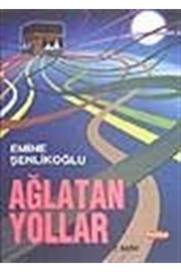 Ağlatan Yollar - Emine Şenlikoğlu 9789756717202 ürün görseli 1