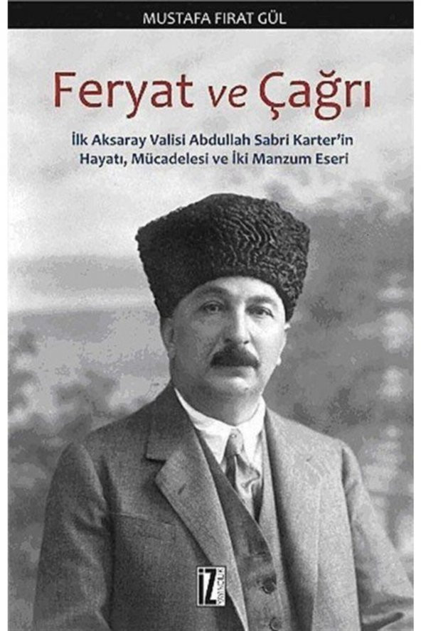 Feryat Ve Çağrı & Ilk Aksaray Abdullah Sabri Karterin Hayatı, Mücadelesi Ve Iki Manzum Eseri ürün görseli 1
