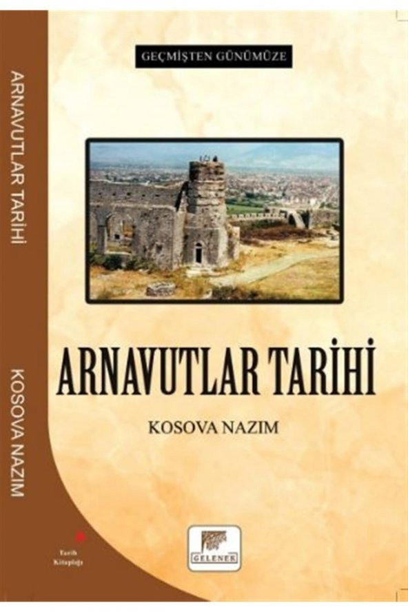 Arnavutlar Tarihi - Geçmişten Günümüze - Kosova Nazım 9786257840200 ürün görseli 1