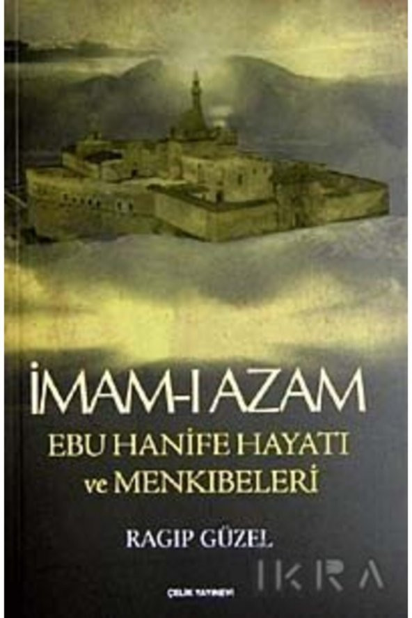 İmam-ı Azam Ebu Hanife Hayatı ve Menkıbeleri - Ragıp Güzel 9786055822552 ürün görseli 1