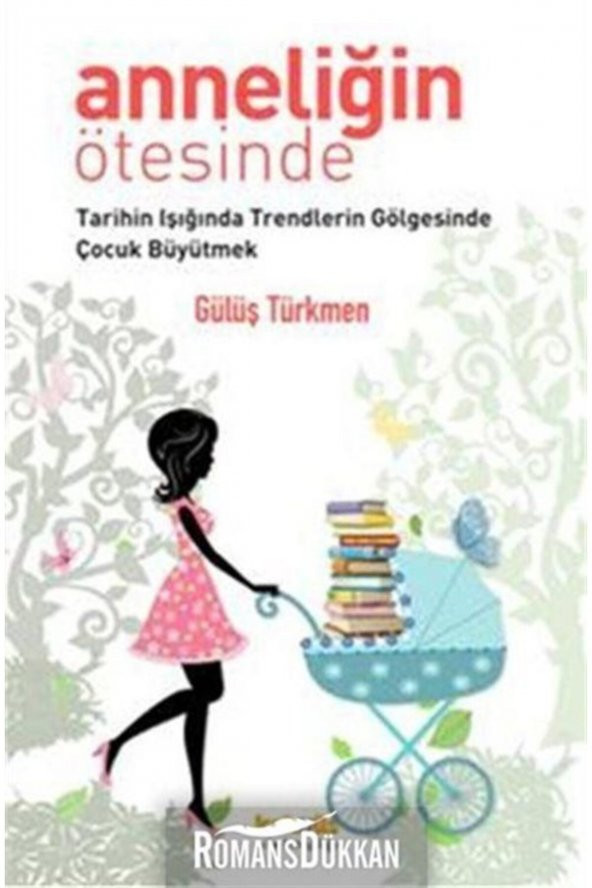 Anneliğin Ötesinde Tarihin Işığında Trendlerin Gölgesinde Çocuk Büyütmek ürün görseli 1