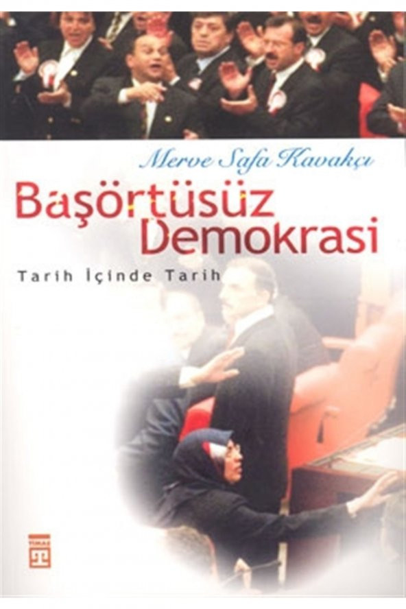 Başörtüsüz Demokrasi: Tarih Içinde Tarih ürün görseli 1