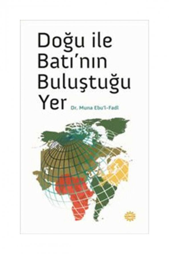 Doğu ile Batı’nın Buluştuğu Yer - Muna Ebul-Fadl ürün görseli 1