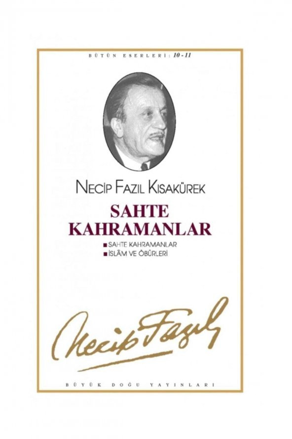 Sahte Kahramanlar : 10 - Necip Fazıl Bütün Eserleri - Necip Fazıl Kısakürek 9789758180844 ürün görseli 1
