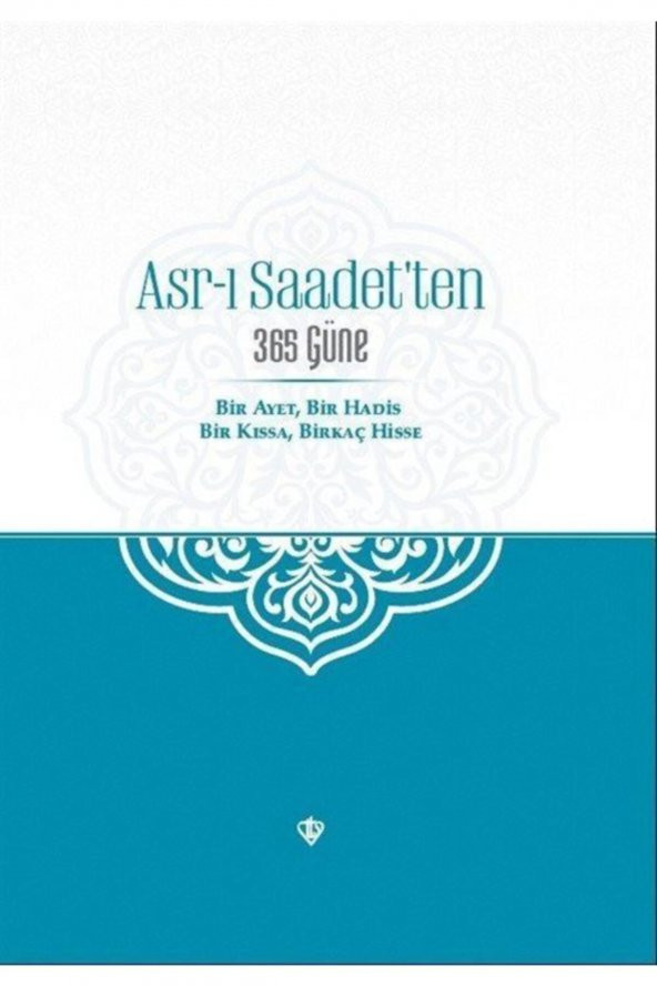 Asr-ı Saadetten 365 Güne Bir Ayet Bir Hadis Bir Kıssa Birkaç Hisse ürün görseli 1