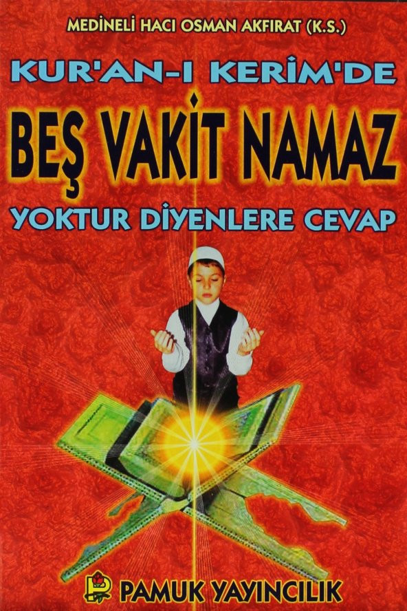 Kuran-ı Kerimde Beş Vakit Namaz Yoktur Diyenlere Cevap (Namaz-013) - M. Osman Akfırat ürün görseli 1