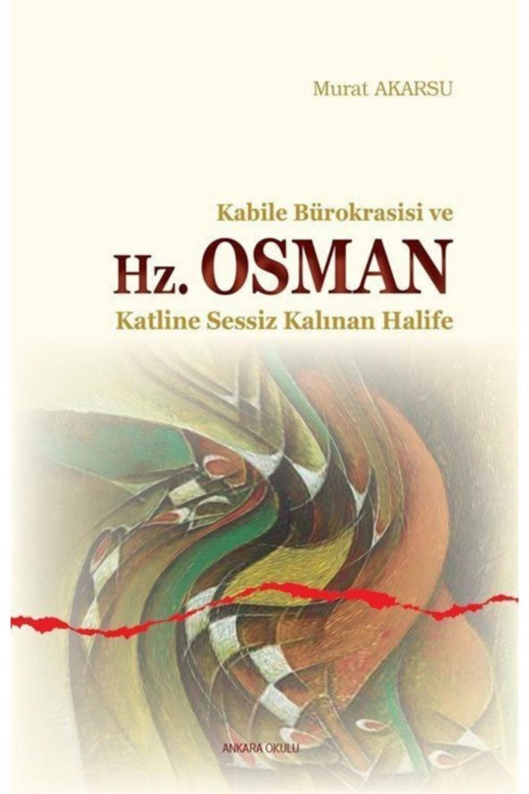 Kabile Bürokrasisi Ve Hz. Osman & Katline Sessiz Kalınan Halife ürün görseli 1