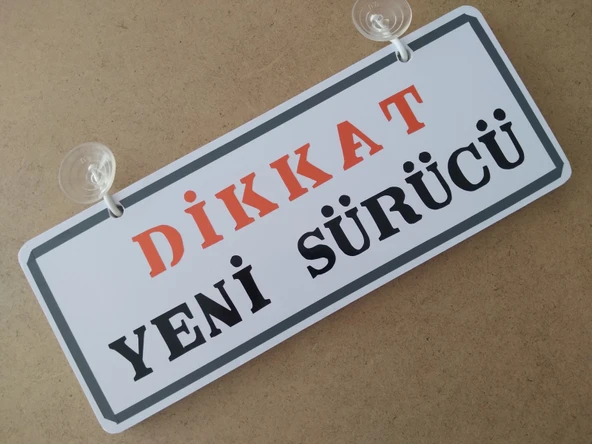 Dekor Plaka Beyaz - DİKKAT YENİ SÜRÜCÜ (26X11CM) Vantuzlu Dekor Levha, Dekor Plaka ürün görseli 1