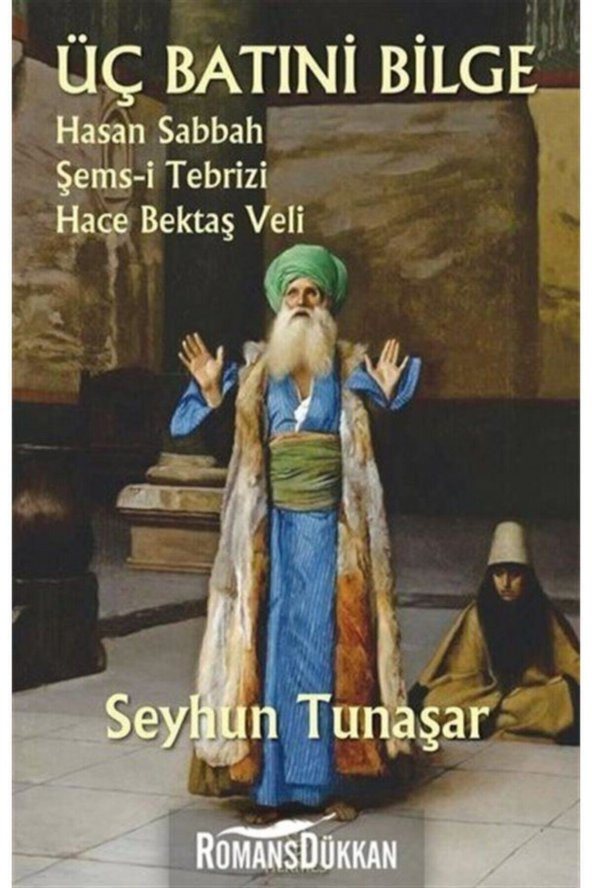 Üç Batıni Bilge: Hasan Sabbah - Şems-i Tebrizi - Hace Bektaş Veli ürün görseli 1