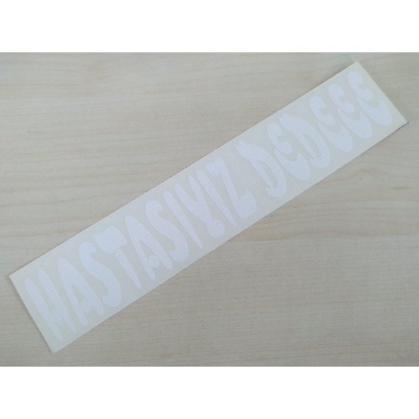 HASTASIYIZ DEDEEE STİCKER 21x4cm, HASTASIYIZ DEDE YAZISI, HASTASIYIZ DEDE ETİKETİ, ÇIKARTMASI ürün görseli 1