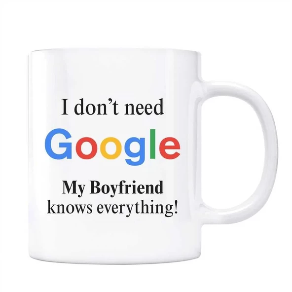 Google Kupa Bardak - I Dont Need Google My Boyfriend Knows Everything ürün görseli 1