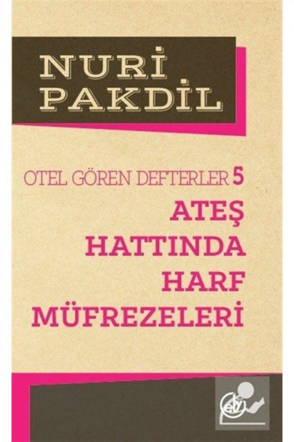 Otel Gören Defterler 5: Ateş Hattında Harf Müfrezeleri - Nuri Pakdil ürün görseli 1