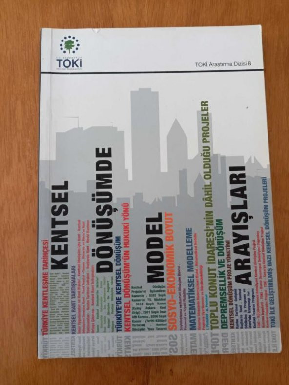 KENTSEL DÖNÜŞÜMDE MODEL ARAYIŞLARI/ Türkiye'de Kentleşme Tarihçesi*Kentsel Dönüşümün Hukuki Yönü*Sosyo-Ekonomik Boyut*Matematiksel Modelleme*Depremsellik ve Dönüşüm ürün görseli 1