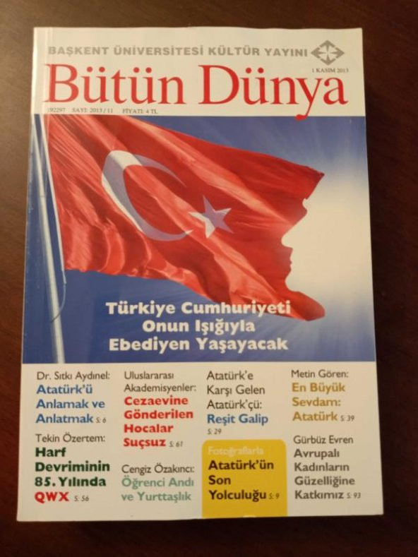BÜTÜN DÜNYA Sayı: 2013/11 * KASIM 2013 / ATATÜRK'E KARŞI GELEN ATATÜRK'ÇÜ; REŞİT GALİP  * FOTOĞRAFLARLA ATATÜRK'ÜN SON YOLCULUĞU ürün görseli 1