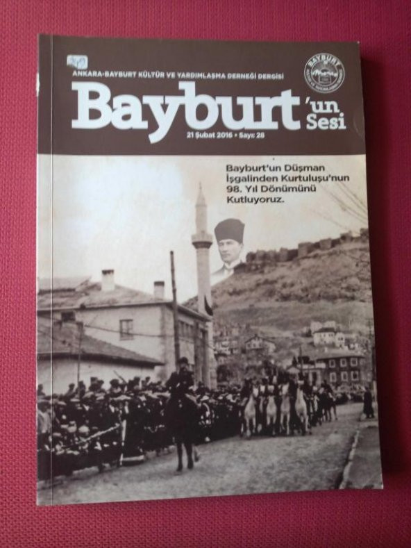 BAYBURT'UN SESİ  ( ANKARA- BAYBURT Kültür ve Yardımlaşma Derneği Dergisi )  21 ŞUBAT 2016 SAYI 28 / BAYBURT'UN DÜŞMAN İŞGALİNDEN KURTULUŞU'NUN 98.YIL ürün görseli 1
