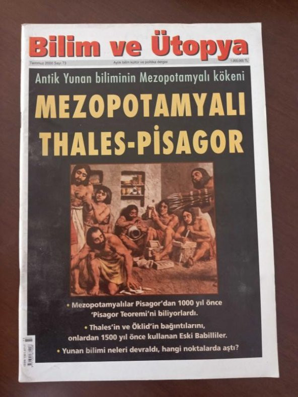 BİLİM ve ÜTOPYA  Aylık Bilim,Kültür ve Politika Dergisi  Sayı:73 * Temmuz 2000 / Antik Yunan biliminin Mezopotamyalı kökeni . Mezepotamyalı THALES-PİSAGOR ürün görseli 1
