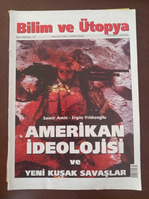 BİLİM ve ÜTOPYA  Aylık Bilim,Kültür ve Politika Dergisi  Sayı:112 * Ekim  2003 / AMERİKAN İDEOLOJİSİ ve YENİ KUŞAK SAVAŞLAR ürün görseli 1