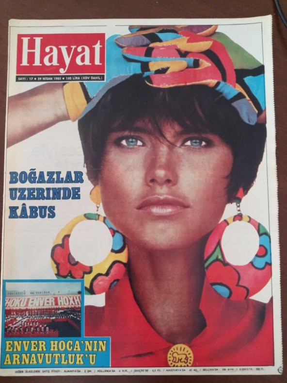 HAYAT HAFTALIK MECMUA *Sayı: 17 * 29  NİSAN 1985 * TÜM EKLERİ İÇİNDEDİR /  ENVER HOCA'NIN ARNAVUTLUK' U * BOĞAZLAR ÜZERİNDE KABUS ürün görseli 1