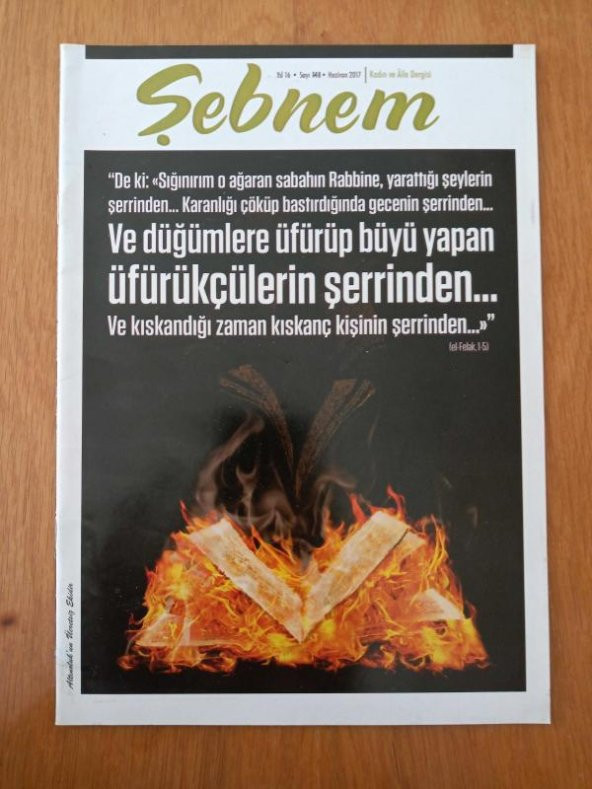 ŞEBNEM Kadın ve Aile Dergisi   Yıl: 16 * Sayı: 148 * Haziran 2017  /  VE DÜĞÜMLERE ÜFÜRÜP BÜYÜ YAPAN ÜFÜRÜKÇÜLERİN ŞERRİNDE... (el-Felak,1-5) ürün görseli 1