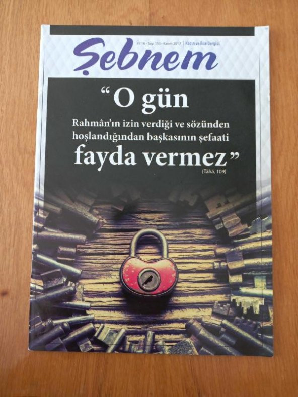 ŞEBNEM Kadın ve Aile Dergisi    Sayı: 153 * Kasım  2017  / ' O gün Rahman'ın izin verdiği ve sözünden hoşlandığından başkasının şefaati fayda vermez' ürün görseli 1