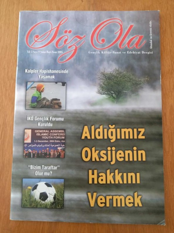SÖZ OLA Gençlik Kültür-Sanat ve Edebiyat Dergisi * Sayı: 9 * Şubat-Mart-Nisan 2005  /  ALDIĞIMIZ OKSİJENİN HAKKINI VERMEK ürün görseli 1