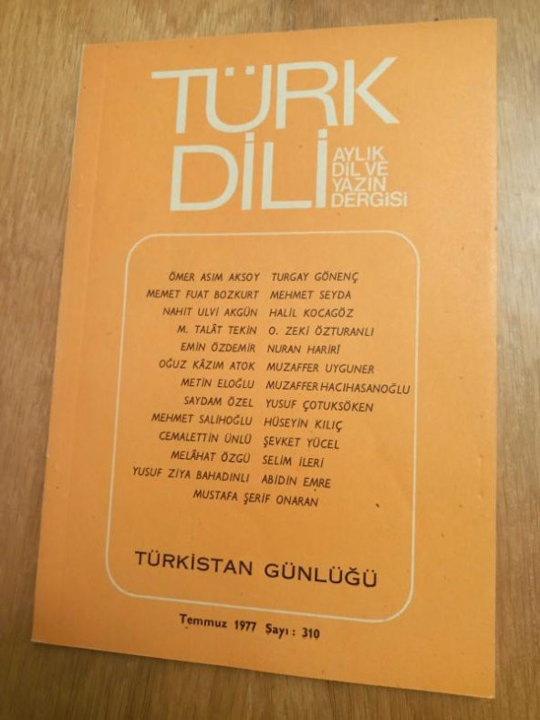 TÜRK DİLİ Aylık Dil ve Yazın Dergisi   *  Temmuz  1977  -  Sayı: 310 /   TÜRKİSTAN GÜNLÜĞÜ ürün görseli 1