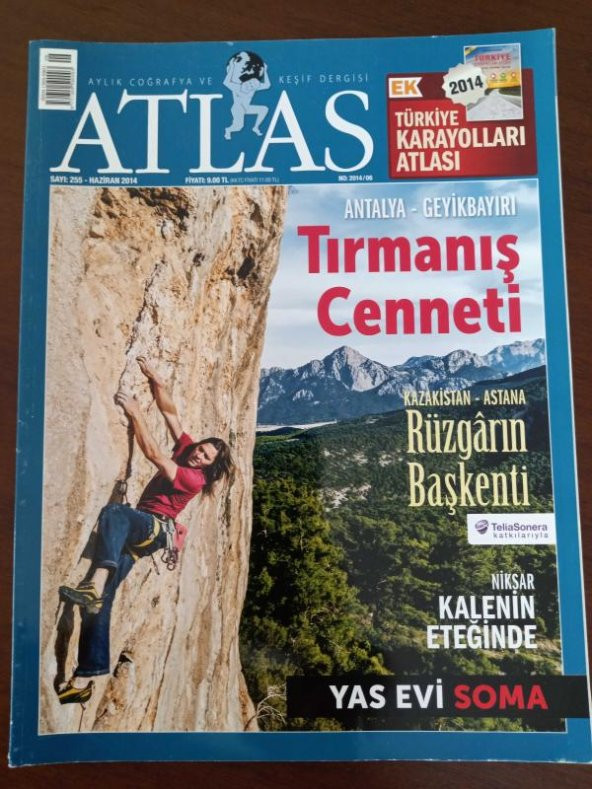 ATLAS  Aylık Coğrafya ve Keşif  Dergisi   * Sayı:  255   *    Haziran    2014  /  ANTALYA - GEYİKBAYIRI  Tırmanış Cenneti  *  KAZAKİSTAN - ASTANA  Rüzgarın  Başkenti  *  NİKSAR  Kalenin Eteğinde * YAS EVİ  Soma ürün görseli 1