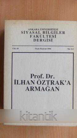 ANKARA ÜNİVERSİTESİ SİYASAL BİLGİLER FAKÜLTESİ DERGİSİ - Cilt: 49  - Ocak/Haziran 1994  No: 1-2  *Prof.Dr. İLHAN ÖZTRAK 'A   ARMAĞAN ürün görseli 1