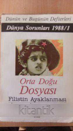 Dünün ve Bugünün Defterleri - DÜNYA SORUNLARI  1988/ 1  *  ORTA DOĞU DOSYASI  Filistin Ayaklanması İsrail, İran ve Irak ürün görseli 1