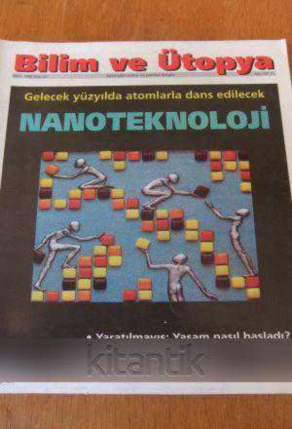 BİLİM ve ÜTOPYA  Aylık Bilim,Kültür ve Politika Dergisi  Sayı: 52 * EKİM 1998  /  Gelecek yüzyılda atomlarla dans edilecek  NANOTEKNOLOJİ ürün görseli 1