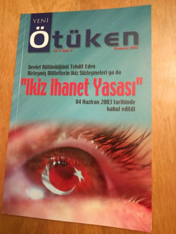 YENİ ÖTÜKEN   *  Yıl: 1   Sayı : 2 - Temmuz  2003  /  Devlet Bütünlüğünü Tehdit Eden Birleşmiş Mİlletlerin İkiz Sözleşmeleri ya da İKİZ İHANET YASASI ürün görseli 1