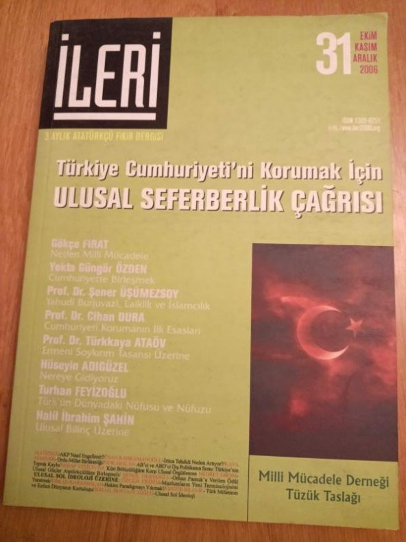 İLERİ  3 Aylık ATATÜRKÇÜ Fikir Dergisi* Sayı: 31  * Ekim-Kasım-Aralık  2006  / Türkiye Cumhuriyeti'ni Korumak İçin ULUSAL SEFERBERLİK ÇAĞRISI ürün görseli 1