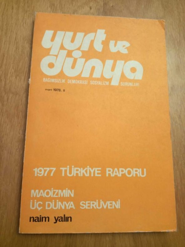 YURT ve DÜNYA Bağımsızlık Demokrasi Sosyalizm Sorunları * Sayı: 8  -  Mart  1978 /  1977 TÜRKİYE RAPORU  *  MAOİZMİN ÜÇ DÜNYA SERÜVENİ ürün görseli 1