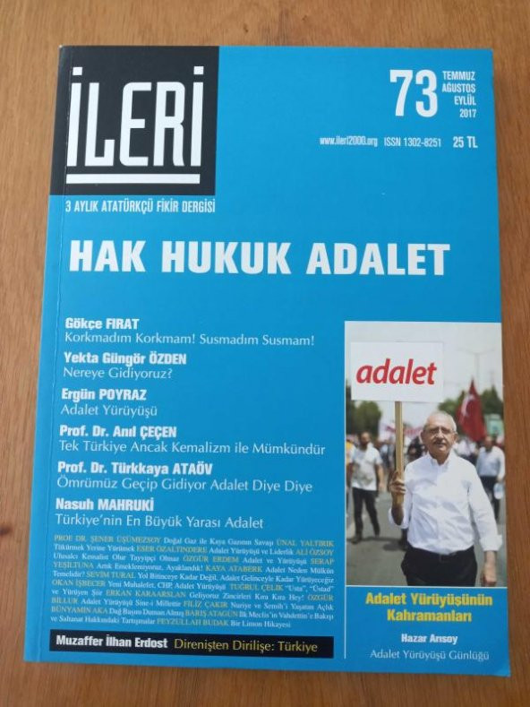 İLERİ  3 Aylık ATATÜRKÇÜ Fikir Dergisi* Sayı: 73 *  2017  /  HAK  HUKUK  ADALET  *  ADALET YÜRÜYÜŞÜ *  DİRENİŞTEN DİRİLİŞE: TÜRKİYE ürün görseli 1