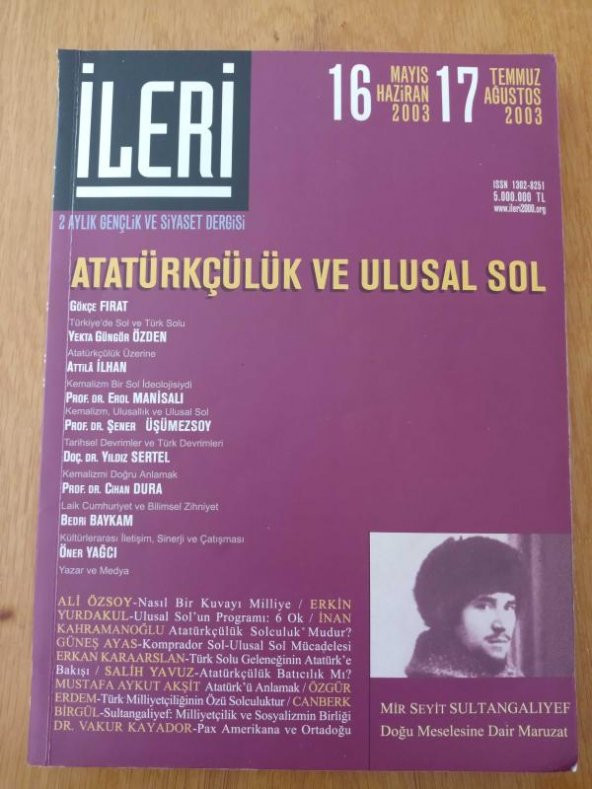 İLERİ  3 Aylık ATATÜRKÇÜ Fikir Dergisi* Sayı: 16 -17  *  2003  /   KEMALİZM BİR SOL İDEOLOJİSİYDİ - ATATÜRKÇÜLÜK VE ULUSAL SOL ürün görseli 1